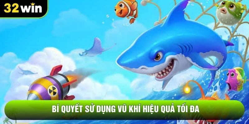 Bí quyết sử dụng vũ khí hiệu quả tối đa