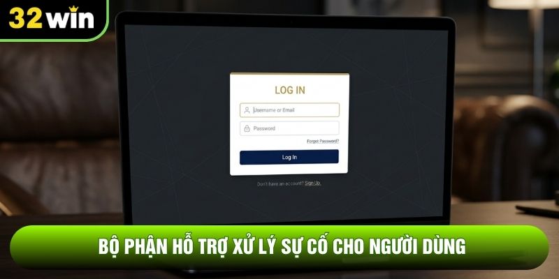 Bộ phận hỗ trợ xử lý sự cố cho người dùng
