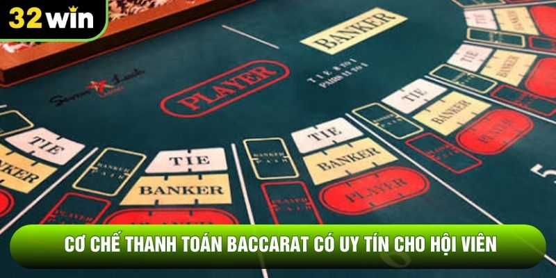 Cơ chế thanh toán baccarat có uy tín cho hội viên