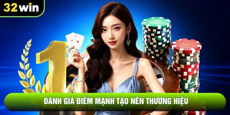 Đánh giá điểm mạnh tạo nên thương hiệu