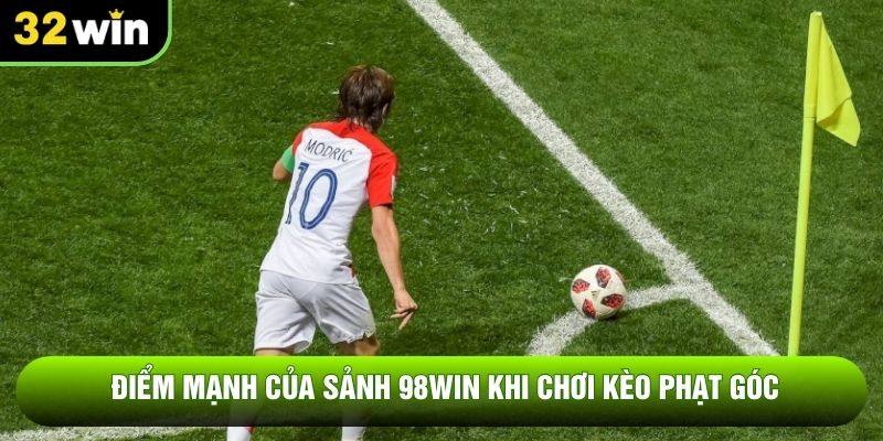 Điểm mạnh của sảnh 98WIN khi chơi kèo phạt góc