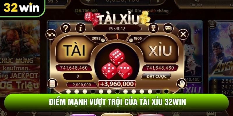 Điểm mạnh vượt trội của tài xỉu 32WIN