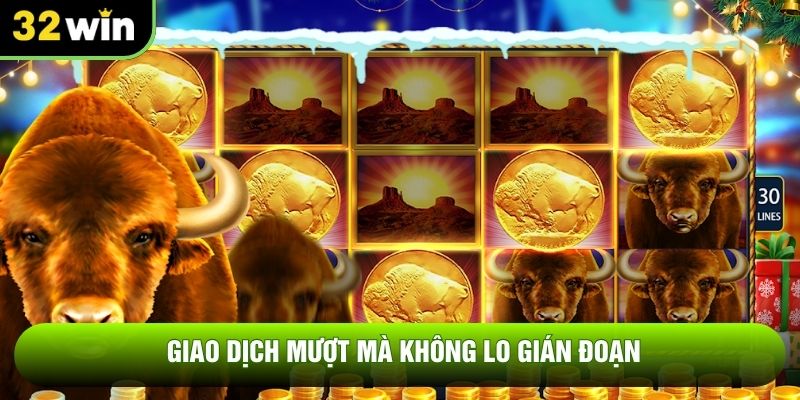 Giao dịch mượt mà không lo gián đoạn