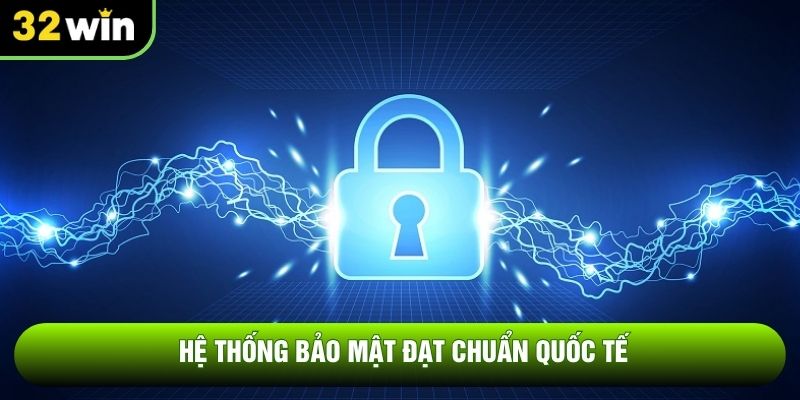 Hệ thống bảo mật đạt chuẩn quốc tế