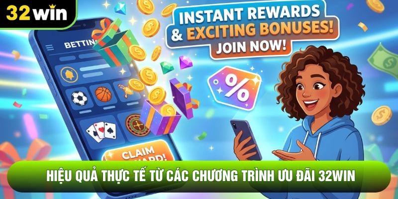 Hiệu quả thực tế từ các chương trình ưu đãi 32WIN