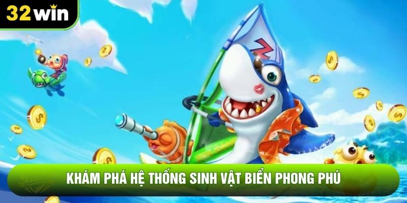 Khám phá hệ thống sinh vật biển phong phú