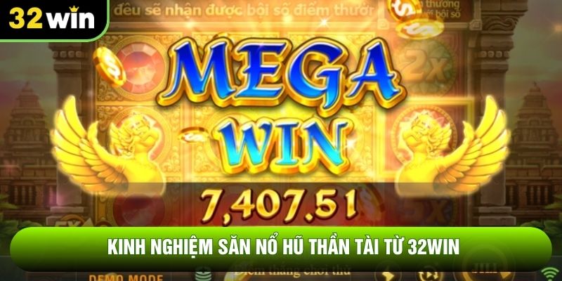 Kinh nghiệm săn nổ hũ thần tài từ 32WIN Kinh nghiệm săn nổ hũ thần tài từ 32WIN