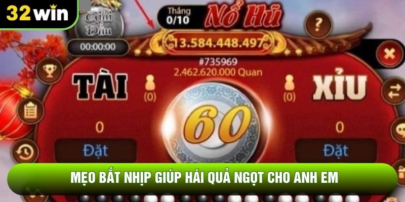 Mẹo bắt nhịp giúp hái quả ngọt cho anh em