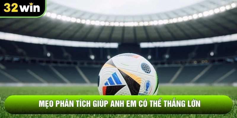 Mẹo phân tích giúp anh em có thể thắng lớn Mẹo phân tích giúp anh em có thể thắng lớn