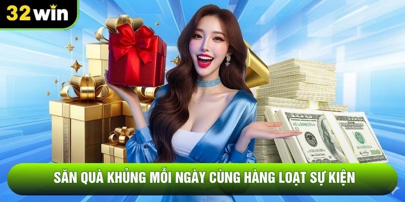 Săn quà khủng mỗi ngày cùng hàng loạt sự kiện