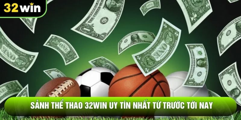 Sảnh thể thao 32WIN uy tín nhất từ trước tới nay